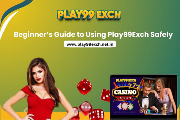 You are currently viewing Beginner’s Guide to Using Play99Exch Safely