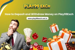 Read more about the article How to Deposit and Withdraw Money on Play99Exch